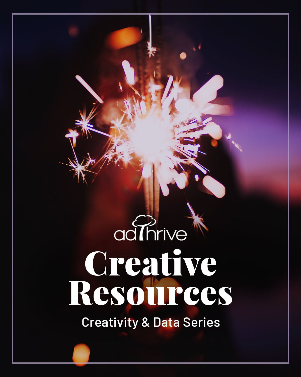 a sparkler image advertising the creative resources lesson for AdThrive creativity and data series
